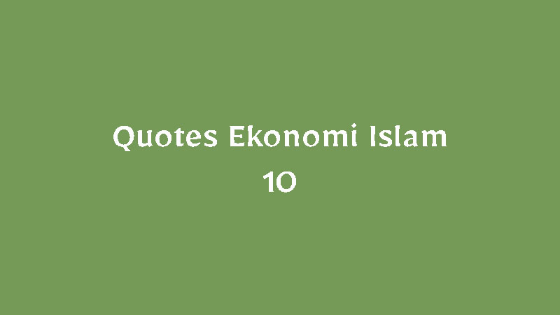 Quotes Ekonomi Islam – 10