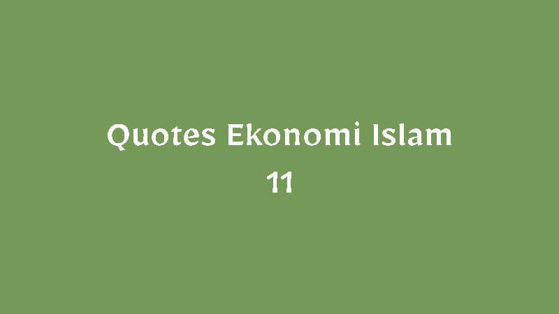 Quotes Ekonomi Islam – 11