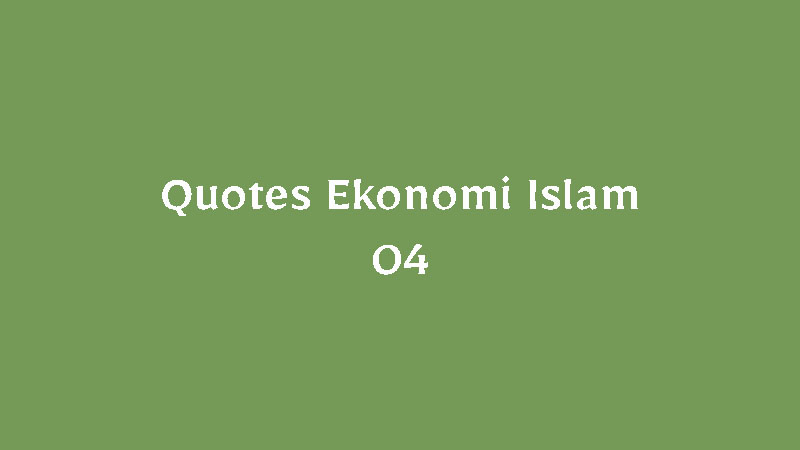 Quotes Ekonomi Islam – 04