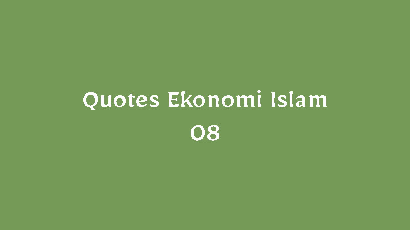 Quotes Ekonomi Islam – 08