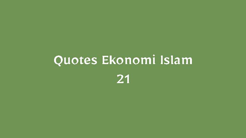 Quotes Ekonomi Islam – 21